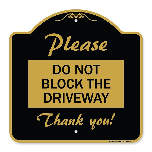 Please Do Not Block Driveway Thank You!, Black & Gold Aluminum Sign, 18" x 18", BG-1818-23295